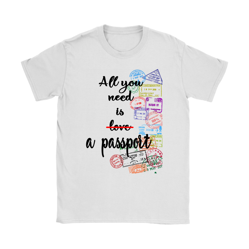 All You Need Is a Passport - Women's T-Shirt (White)