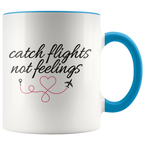 Catch Flights Not Feelings Mug