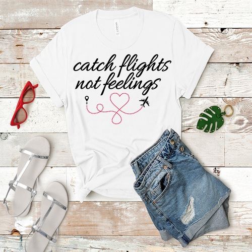 Catch Flights Not Feelings - Women's T-Shirt (White)